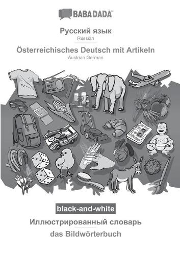 BABADADA black-and-white, Russian (in cyrillic script) - OEsterreichisches Deutsch mit Artikeln, visual dictionary (in cyrillic script) - das Bildwoerterbuch: Russian (in cyrillic script) - Austrian German, visual dictionary (Paperback)