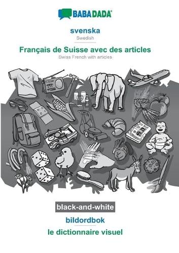 BABADADA black-and-white, svenska - Francais de Suisse avec des articles, bildordbok - le dictionnaire visuel: Swedish - Swiss French with articles, visual dictionary (Paperback)
