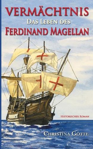 Vermachtnis - Das Leben des Ferdinand Magellan (Paperback)