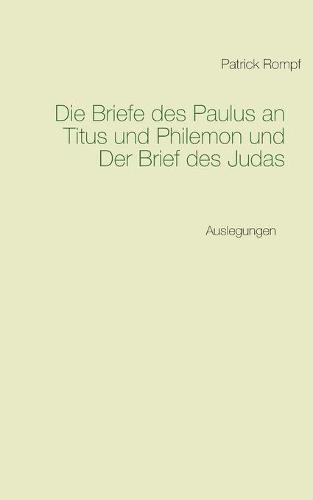 Die Briefe des Paulus an Titus und Philemon und Der Brief des Judas: Auslegungen (Paperback)