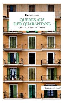 Queres aus der Quarantane: Geistliche Gedanken zur Pandemie (Paperback)