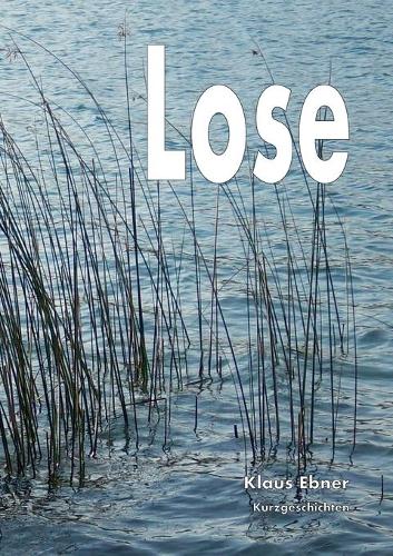 Lose: Kurzgeschichten (Paperback)