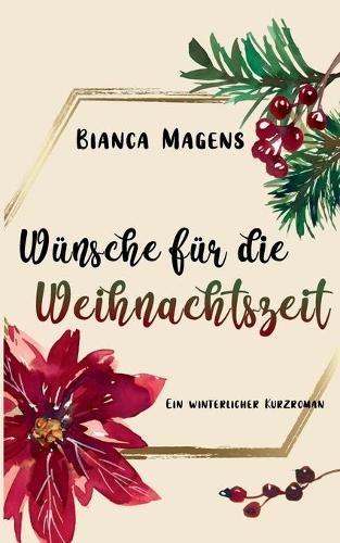 Wunsche fur die Weihnachtszeit: Ein winterlicher Kurzroman (Paperback)