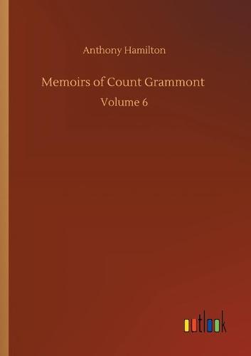 Memoirs of Count Grammont: Volume 6 (Paperback)