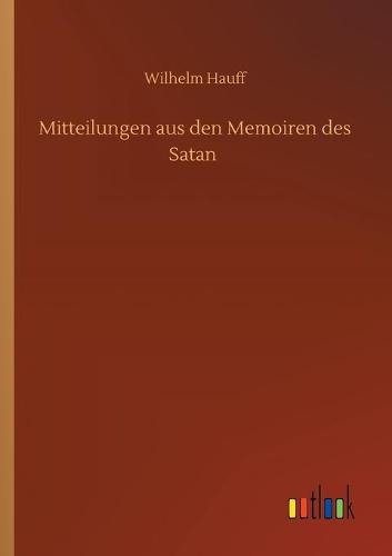 Mitteilungen aus den Memoiren des Satan (Paperback)