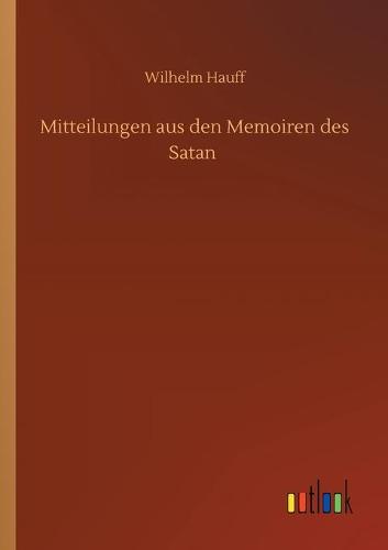 Mitteilungen aus den Memoiren des Satan (Paperback)