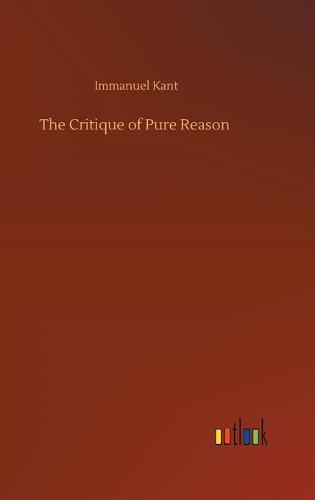 The Critique of Pure Reason (Hardback)