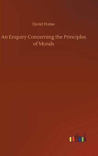 An Enquiry Concerning the Principles of Morals (Hardback)