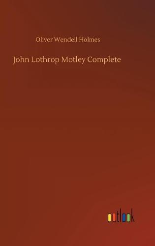 John Lothrop Motley Complete (Hardback)