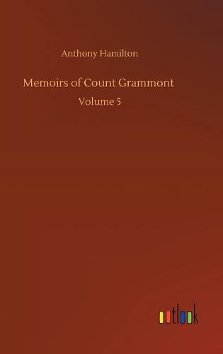 Memoirs of Count Grammont: Volume 5 (Hardback)