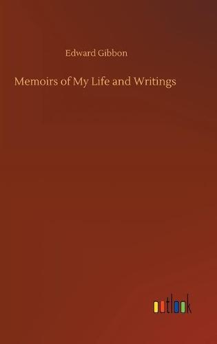Memoirs of My Life and Writings (Hardback)