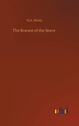 The Bravest of the Brave (Hardback)