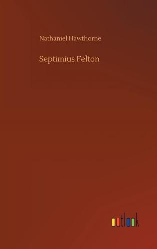 Septimius Felton (Hardback)