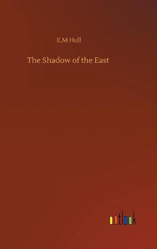 The Shadow of the East (Hardback)