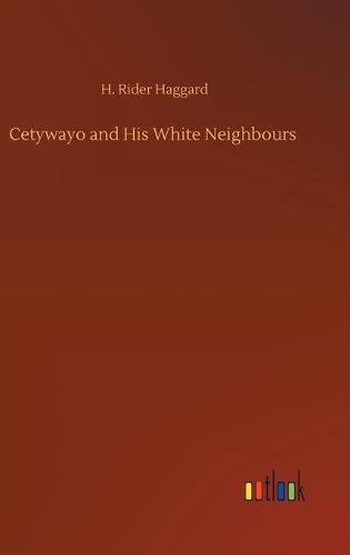 Cetywayo and His White Neighbours (Hardback)