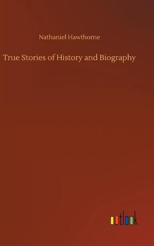 True Stories of History and Biography (Hardback)