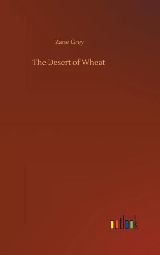 The Desert of Wheat (Hardback)
