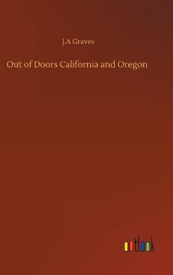 Out of Doors California and Oregon (Hardback)
