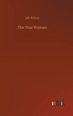 The True Woman (Hardback)