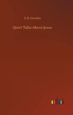 Quiet Talks About Jesus (Hardback)