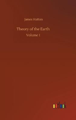 Theory of the Earth: Volume 1 (Hardback)