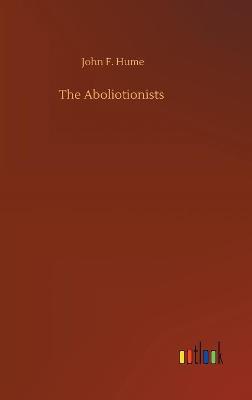 The Aboliotionists (Hardback)