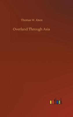 Overland Through Asia (Hardback)