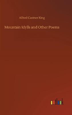 Mountain Idylls and Other Poems (Hardback)