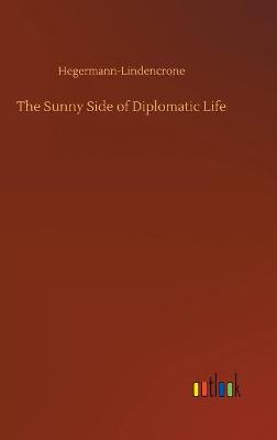 The Sunny Side of Diplomatic Life (Hardback)