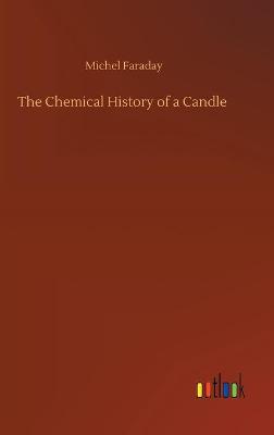 The Chemical History of a Candle (Hardback)