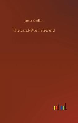 The Land-War in Ireland (Hardback)