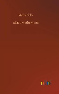Elsie's Motherhood (Hardback)