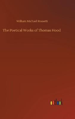 The Poetical Works of Thomas Hood (Hardback)