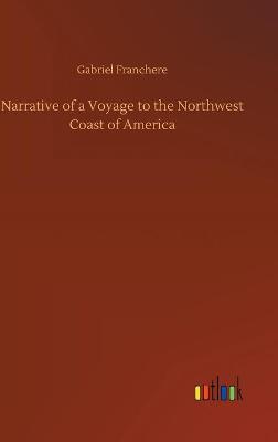 Narrative of a Voyage to the Northwest Coast of America (Hardback)