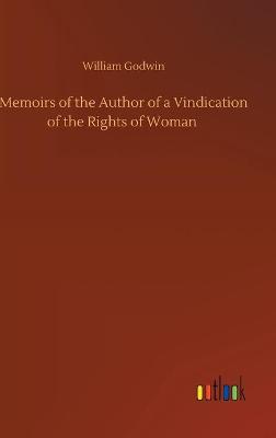 Memoirs of the Author of a Vindication of the Rights of Woman (Hardback)
