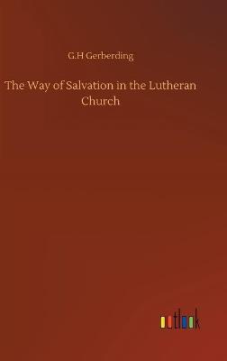 The Way of Salvation in the Lutheran Church (Hardback)