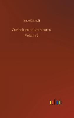 Curiosities of Literatures: Volume 2 (Hardback)