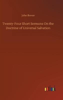 Twenty-Four Short Sermons On the Doctrine of Universal Salvation (Hardback)