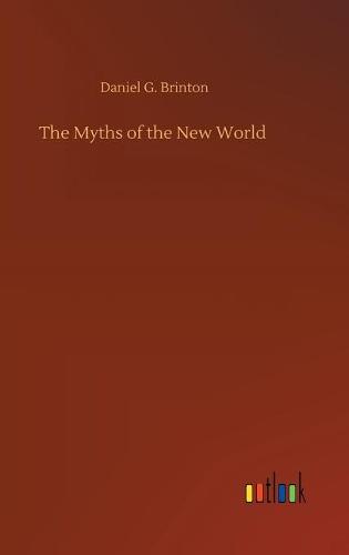 The Myths of the New World (Hardback)