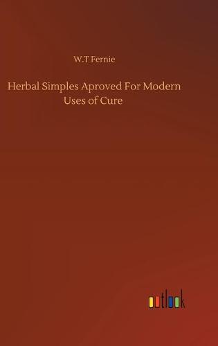 Herbal Simples Aproved For Modern Uses of Cure (Hardback)