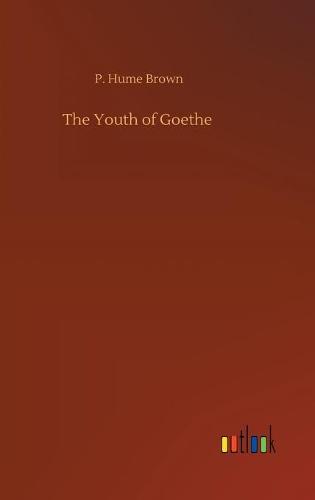 The Youth of Goethe (Hardback)