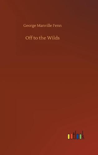 Off to the Wilds (Hardback)