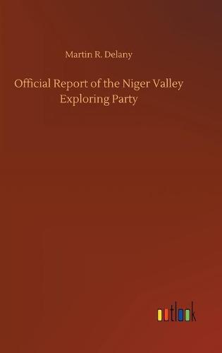 Official Report of the Niger Valley Exploring Party (Hardback)