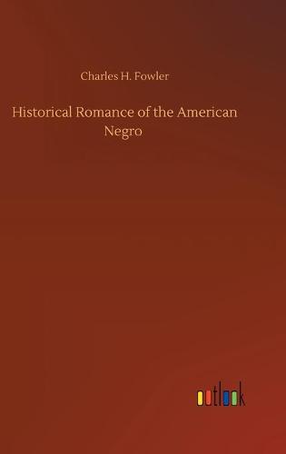 Historical Romance of the American Negro (Hardback)