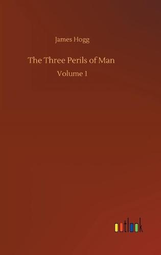The Three Perils of Man: Volume 1 (Hardback)