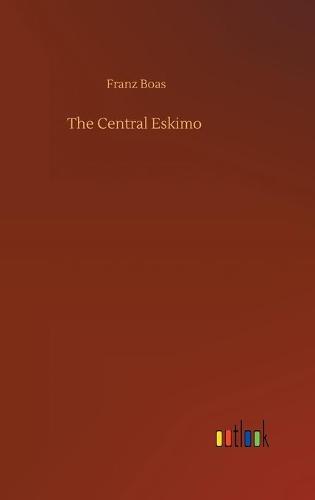 The Central Eskimo (Hardback)