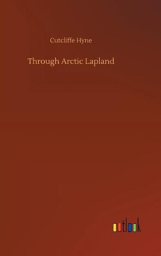 Through Arctic Lapland (Hardback)