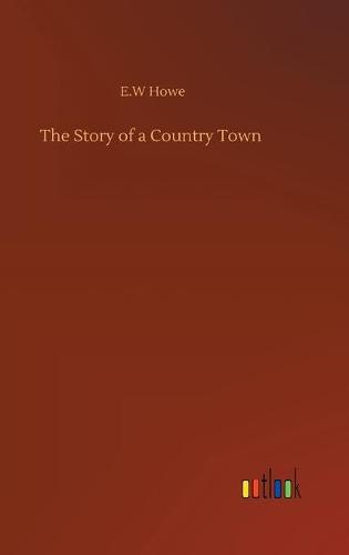 The Story of a Country Town (Hardback)