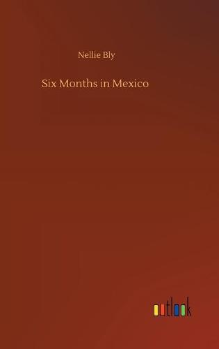 Six Months in Mexico (Hardback)