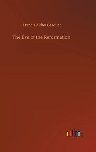 The Eve of the Reformation (Hardback)